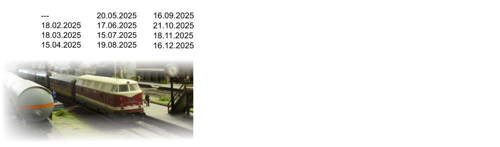 20.05.2025 17.06.2025 15.07.2025 19.08.2025  16.09.2025 21.10.2025 18.11.2025 16.12.2025 --- 18.02.2025 18.03.2025 15.04.2025