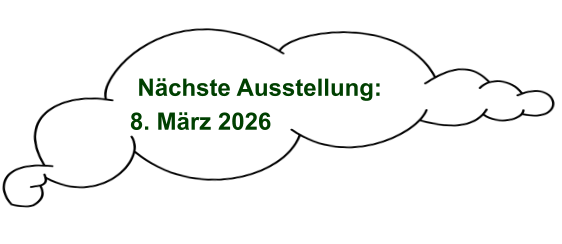 Nächste Ausstellung:    8. März 2026